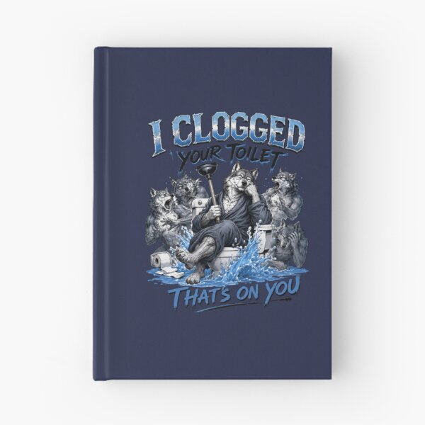 Item preview, Wolf Pack Toilet Humor I Clogged Your Toilet That's On You Alpha Wolf Parody designed and sold by bosamji.