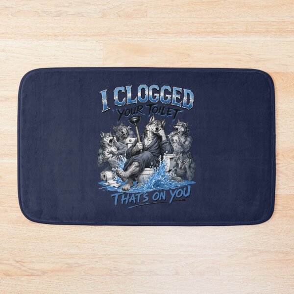 Item preview, Wolf Pack Toilet Humor I Clogged Your Toilet That's On You Alpha Wolf Parody designed and sold by bosamji.