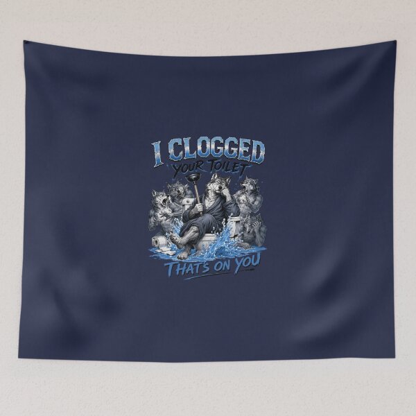 Item preview, Wolf Pack Toilet Humor I Clogged Your Toilet That's On You Alpha Wolf Parody designed and sold by bosamji.