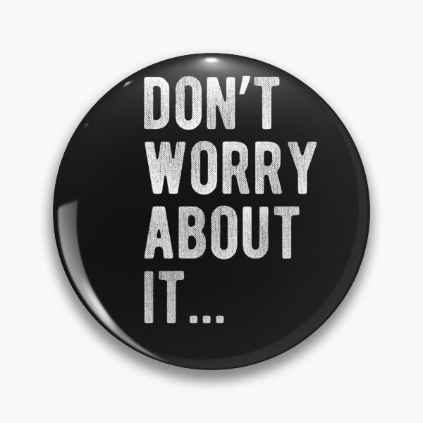 Item preview, Don't Worry About It Sarcastic Funny Minimalist Quote Performance designed and sold by FrankIsabel.