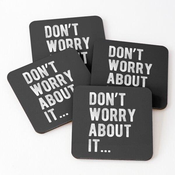 Item preview, Don't Worry About It Sarcastic Funny Minimalist Quote Performance designed and sold by FrankIsabel.