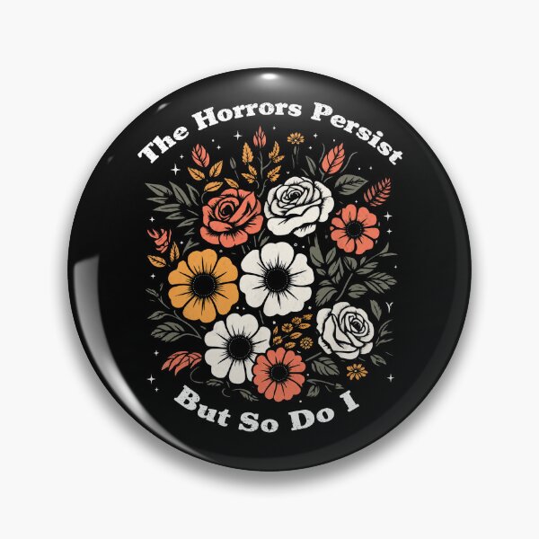 Item preview, The Horrors Persist But So Do I designed and sold by Rivolli.