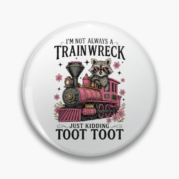 Item preview, I’m Not Always A Train Wreck Just Kidding Toot Toot designed and sold by Rivolli.