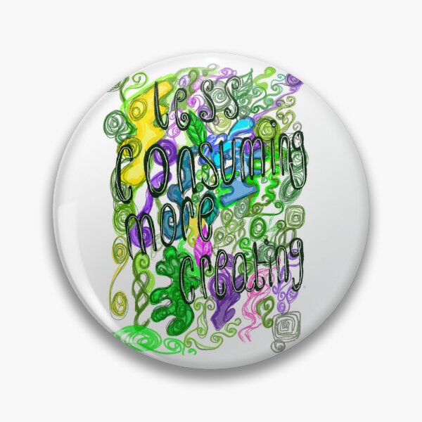 Item preview, Less consuming more creating  designed and sold by Aimzeescrazycreations.