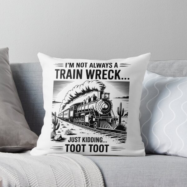 Item preview, I’m Not Always A Train Wreck Just Kidding Toot Toot designed and sold by Rivolli.