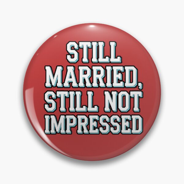 Item preview, Still Married Still Not Impressed designed and sold by ZooStateofMind.