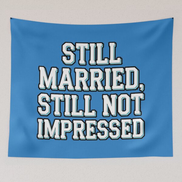 Item preview, Still Married Still Not Impressed designed and sold by ZooStateofMind.