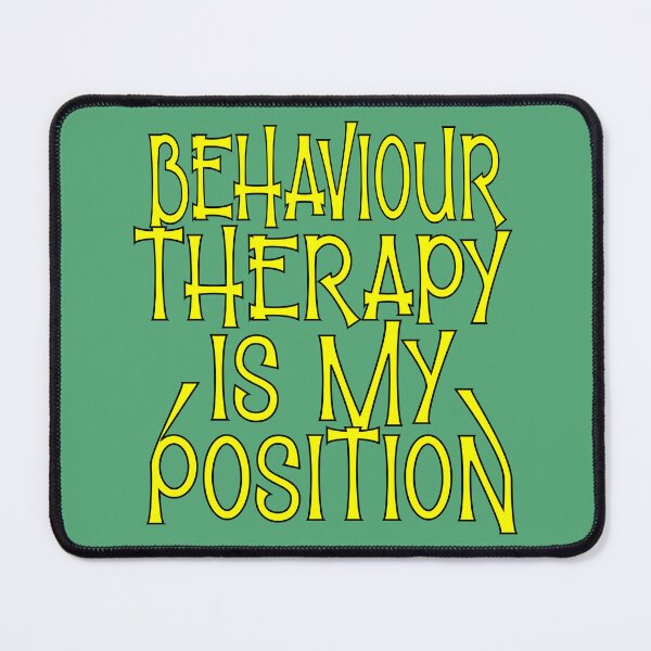 Item preview, Behaviour therapy is my position designed and sold by sednalafandy79.