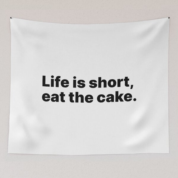 Item preview, Life is short, eat the cake | Black text designed and sold by ThingsOnTees.