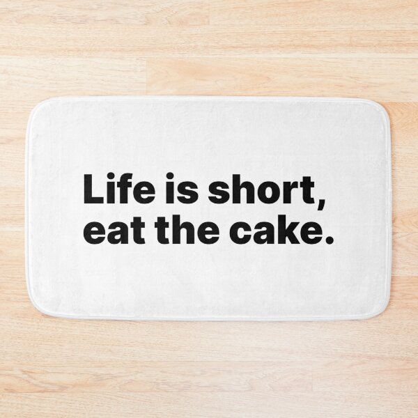 Item preview, Life is short, eat the cake | Black text designed and sold by ThingsOnTees.
