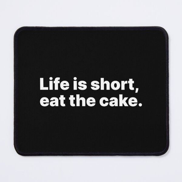 Item preview, Life is short, eat the cake | White text designed and sold by ThingsOnTees.