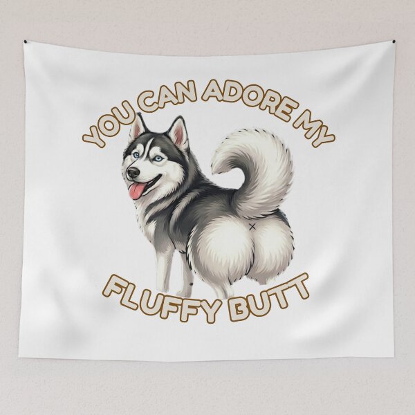Item preview, You Can Adore My Fluffy Butt – Cute Husky Dog Meme designed and sold by DailyStruggleCo.