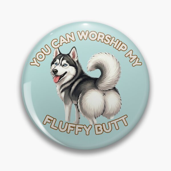 Item preview, You Can Worship My Fluffy Butt – Cute Husky Dog Meme designed and sold by DailyStruggleCo.