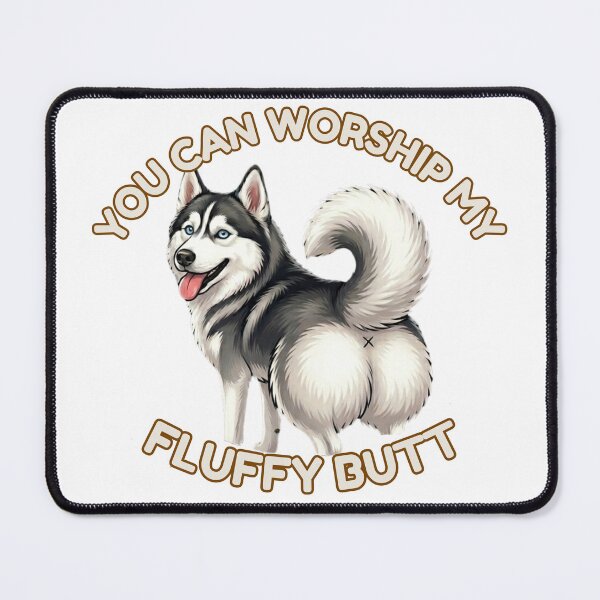 Item preview, You Can Worship My Fluffy Butt – Cute Husky Dog Meme designed and sold by DailyStruggleCo.