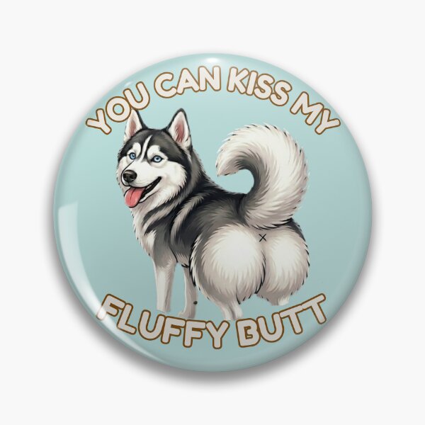 Item preview, You Can Kiss My Fluffy Butt – Cute Husky Dog Meme designed and sold by DailyStruggleCo.