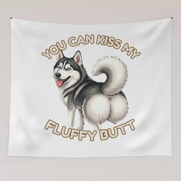 Item preview, You Can Kiss My Fluffy Butt – Cute Husky Dog Meme designed and sold by DailyStruggleCo.