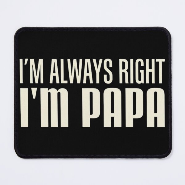 Item preview, I'm Always Right I'm Papa Funny Father's Day Gift designed and sold by haitrieuic96.