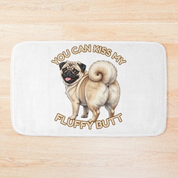 Item preview, You Can Kiss My Fluffy Butt – Cute Pug Dog Meme designed and sold by DailyStruggleCo.