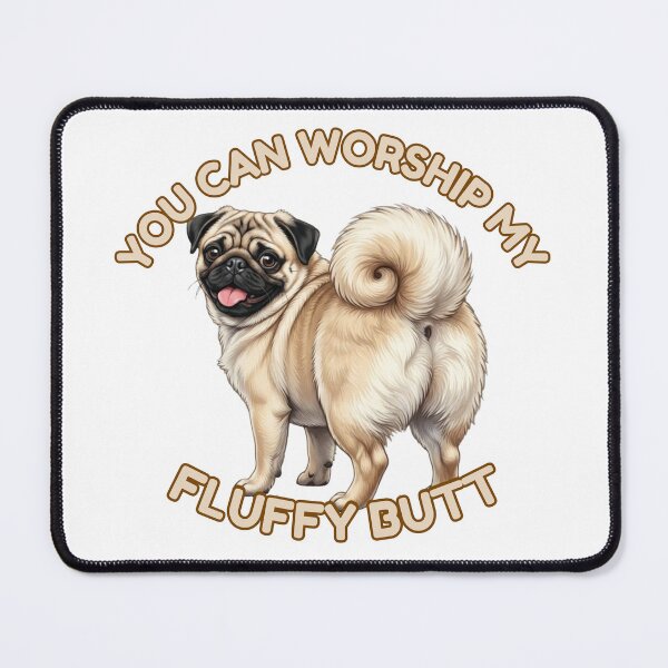 Item preview, You Can Worship My Fluffy Butt – Cute Pug Dog Meme designed and sold by DailyStruggleCo.