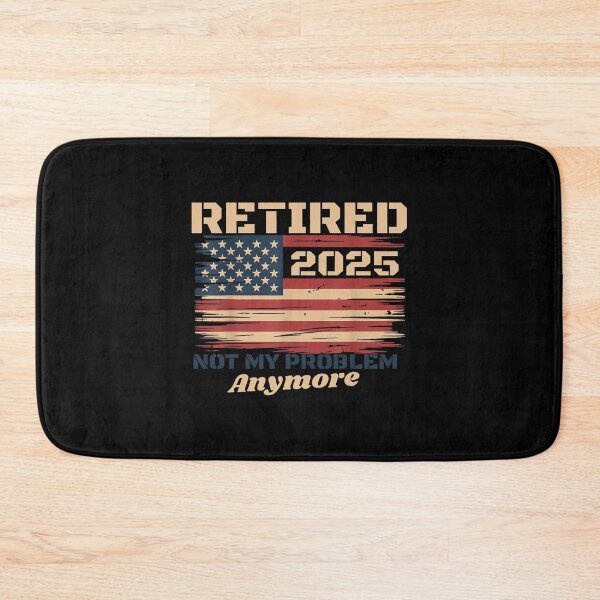Item preview, retired 2026 not my problem anymore us flag retirement designed and sold by thomas-frame.