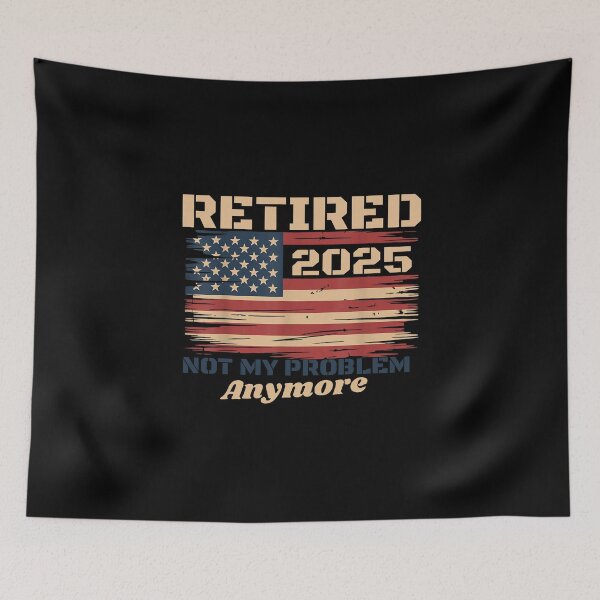 Item preview, retired 2026 not my problem anymore us flag retirement designed and sold by thomas-frame.