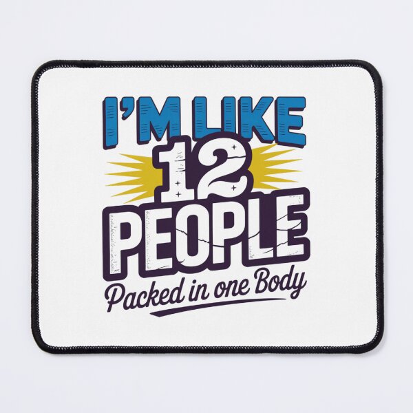Item preview, I’m Like 12 People Packed in One Body Funny T-Shirt designed and sold by MerchlyMike.