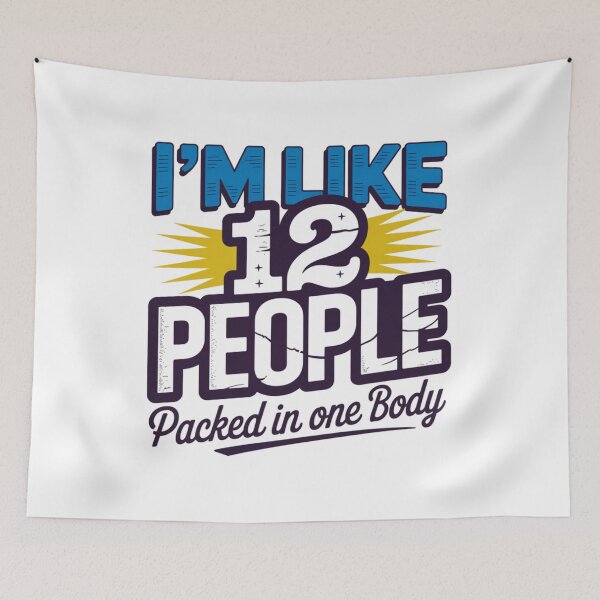 Item preview, I’m Like 12 People Packed in One Body Funny T-Shirt designed and sold by MerchlyMike.