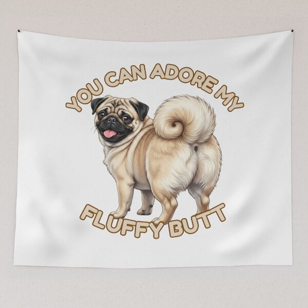 Item preview, You Can Adore My Fluffy Butt – Cute Pug Dog Meme designed and sold by DailyStruggleCo.