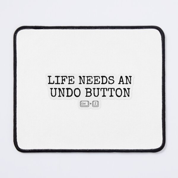 Item preview, Life Needs An Undo Button designed and sold by CtrlZHumor.
