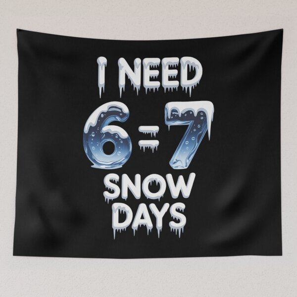 Item preview, I Need 6 7 Snow Days Snowy Day Teacher and School designed and sold by sailorjessiArt.