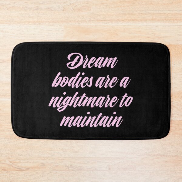 Item preview, Dream bodies are a nightmare to maintain. v.3 designed and sold by x1brett.