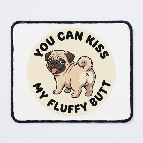 Item preview, You Can Kiss My Fluffy Butt – Cute Pug Doodle designed and sold by DailyStruggleCo.