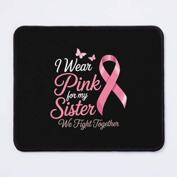 Item preview, I Wear Pink For My Sister Breast Cancer Awareness designed and sold by SapfireStuArt.