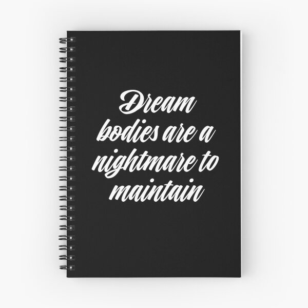 Item preview, Dream bodies are a nightmare to maintain. v.4 designed and sold by x1brett.