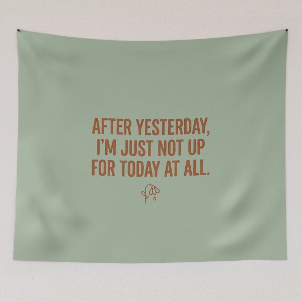 Item preview, After Yesterday, I'm Just Not Up For Today At All designed and sold by GrabaHuk.