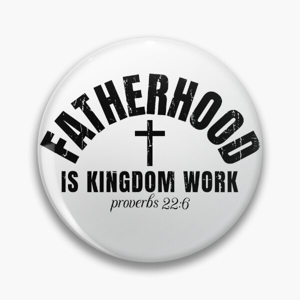 Item preview, Fatherhood is Kingdom Work designed and sold by ChrisPfeiffer.