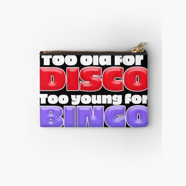 Item preview, Too Old For DISCO, Too Young for BINGO designed and sold by jimbairn.