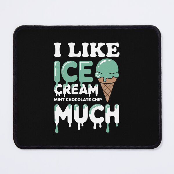 Item preview, I like ice cream Mint Chocolate Chip designed and sold by SapfireStuArt.