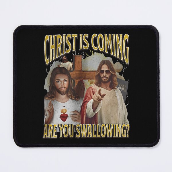 Item preview, Christ Is Coming Are You Swallowing Funny Offensive Jesus designed and sold by Clyrexor.