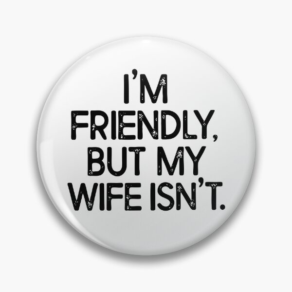 Item preview,  I'm Friendly But My Wife Isn't designed and sold by ChrisPfeiffer.
