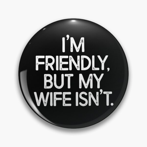 Item preview, I'm Friendly But My Wife Isn't designed and sold by ChrisPfeiffer.