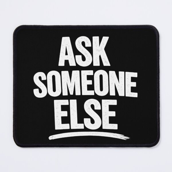 Item preview, Ask someone else! designed and sold by YoSum.