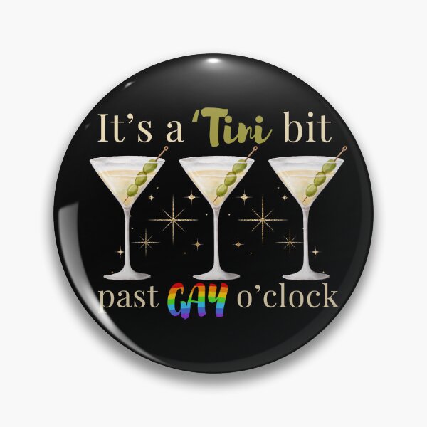 Item preview, It's A Tini Bit Past Gay O'Clock Dirty Martini Time designed and sold by SunfullyYours.