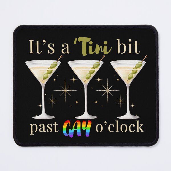 Item preview, It's A Tini Bit Past Gay O'Clock Dirty Martini Time designed and sold by SunfullyYours.