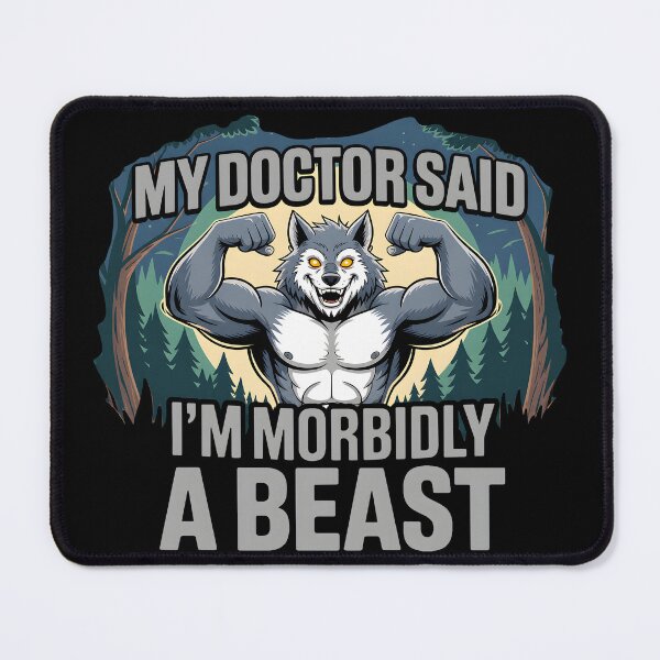 Item preview, My Doctor Said I'm Morbidly A Beast designed and sold by OlizaPrint.