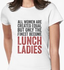 Funny Lunch Lady Shirt for Women School Volunteer Gift Women's Fitted T-Shirt
