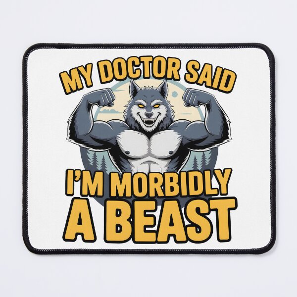 Item preview, My Doctor Said I'm Morbidly A Beast designed and sold by OlizaPrint.