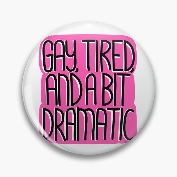 Item preview, Gay, Tired & a bit Dramatic - Funny LGBTQ Quote designed and sold by TaaLoveDesigns.