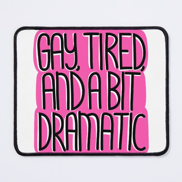 Item preview, Gay, Tired & a bit Dramatic - Funny LGBTQ Quote designed and sold by TaaLoveDesigns.
