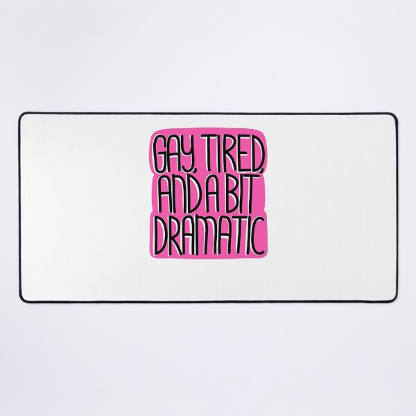 Item preview, Gay, Tired & a bit Dramatic - Funny LGBTQ Quote designed and sold by TaaLoveDesigns.